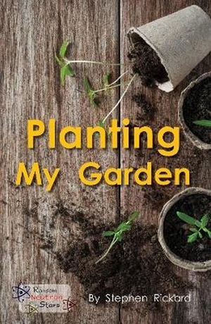 Rickard Stephen / Stephen Rickard. Planting My Garden. Ransom Publishing, 2019.