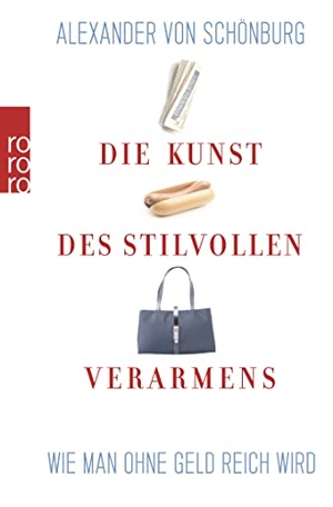 Schönburg, Alexander von. Die Kunst des stilvollen Verarmens - Wie man ohne Geld reich wird. Rowohlt Taschenbuch, 2006.