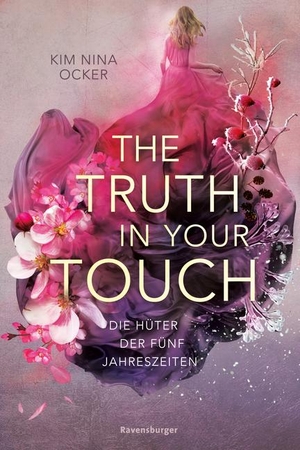 Ocker, Kim Nina. Die Hüter der fünf Jahreszeiten, Band 2: The Truth in Your Touch. Ravensburger Verlag, 2022.