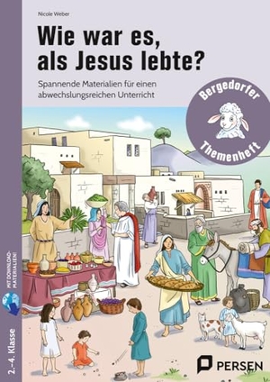 Weber, Nicole. Wie war es, als Jesus lebte? - Spannende Materialien für einen abwechslungs reichen Unterricht (2. bis 4. Klasse). Persen Verlag i.d. AAP, 2025.