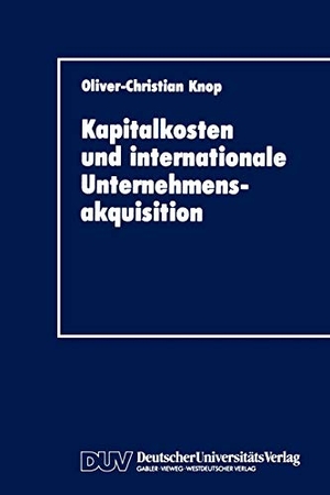 Knop, Oliver-Christian. Kapitalkosten und internationale Unternehmensakquisition. Deutscher Universitätsverlag, 1992.