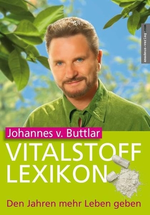 Buttlar, Johannes von. Vitalstofflexikon - Den Jahren mehr Leben geben. Amadeus Verlag, 2006.