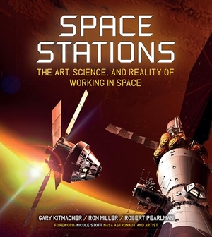 Kitmacher, Gary / Miller, Ron et al. Space Stations - The Art, Science, and Reality of Working in Space. Smithsonian Books (DC), 2018.
