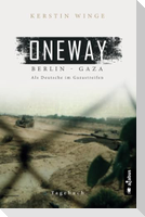 Oneway - Berlin-Gaza. Als Deutsche im Gazastreifen