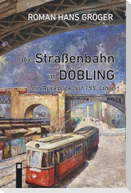 Die Straßenbahn in Döbling. Ein Rückblick auf 155 Jahre