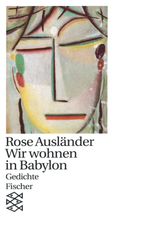 Ausländer, Rose. Wir wohnen in Babylon - Gedichte 1970 - 1976. S. Fischer Verlag, 1992.