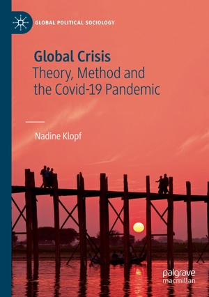 Klopf, Nadine. Global Crisis - Theory, Method and the Covid-19 Pandemic. Springer International Publishing, 2024.