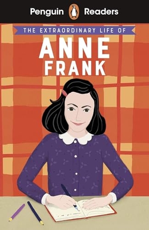 Scott, Kate. Penguin Readers Level 2: The Extraordinary Life of Anne Frank (ELT Graded Reader). Penguin Books Ltd (UK), 2021.