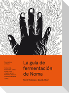 La guía de fermentación de Noma : incluye k?ji, kombuchas, salsas sh?yu, misos, vinagres, garum, fermentos lácticos y frutas y hortalizas negras (Foundations of Flavor)