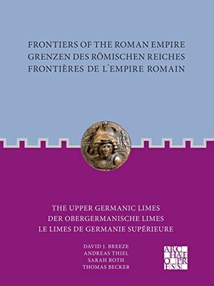 Thiel, Andreas / Breeze, David J. et al. Frontiers of the Roman Empire: The Upper Germanic Limes - Grenzen des Romischen Reiches: Der Obergermanische Limes / Frontieres de l´Empire Romain: Le limes de Germanie superieure. Archaeopress, 2022.