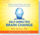 Self-Directed Brain Change: Rewire Your Neural Pathways for Happiness and Resilience