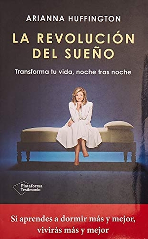 Huffington, Arianna / Arianna Stassinopoulos Huffington. La revolución del sueño. Plataforma Editorial S.L., 2016.
