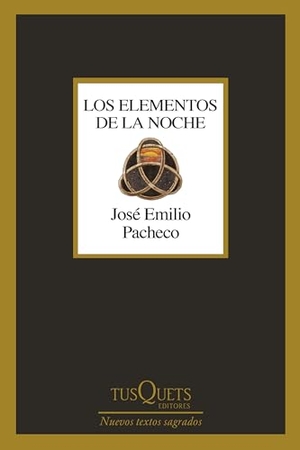 Pacheco, José Emilio. Los Elementos de la Noche (Poesía) / The Elements of the Night (Poetry). Planeta Publishing Corp, 2024.