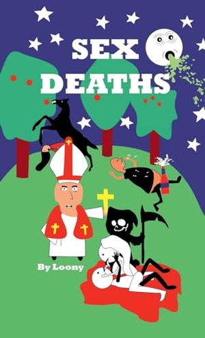 Loony. Sex Deaths. Lulu Press, 2023.