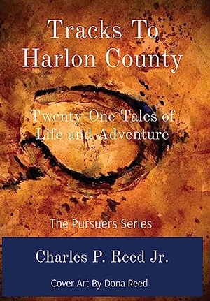 Reed. Tracks To Harlon County - Twenty-One Tales of Life and Adventure. Storybook Adventures LLC, 2021.