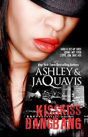 Ashley & Jaquavis. Kiss Kiss, Bang Bang. Kensington Publishing Corporation, 2010.