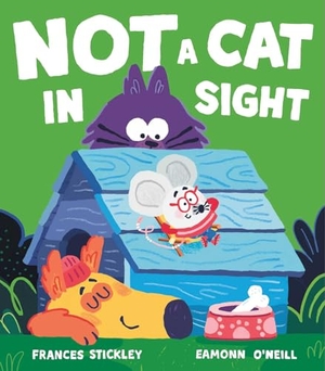 Stickley, Frances. Not a Cat In Sight. Simon & Schuster Ltd, 2022.