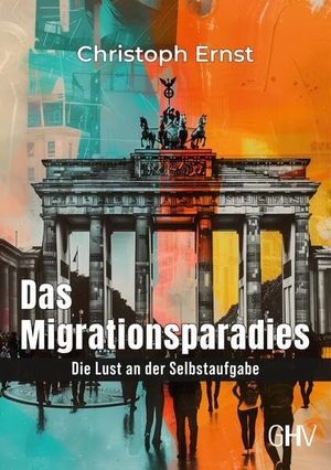 Ernst, Christoph. Das Migrationsparadies - Die Lust an der Selbstaufgabe. Gerhard Hess Verlag e.K., 2026.