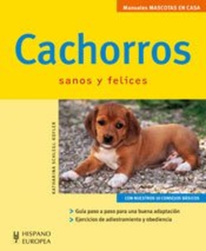 Schlegl-Kofler, Katharina. Cachorros : mascotas en casa. Editorial Hispano Europea S.A., 2007.