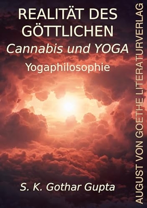 Gupta, S. K. Gothar. Realität des Göttlichen Cannabis und YOGA - Yogaphilosophie. Fouque Literaturverlag, 2025.