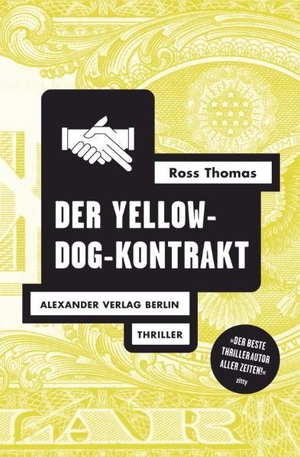 Thomas, Ross. Der Yellow-Dog-Kontrakt. Alexander Verlag Berlin, 2015.