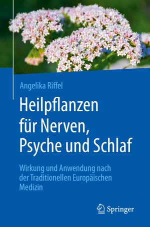 Riffel, Angelika. Heilpflanzen für Nerven, Psyche und Schlaf - Wirkung und Anwendung nach der Traditionellen Europäischen Medizin. Springer-Verlag GmbH, 2020.