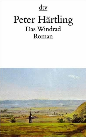 Härtling, Peter. Das Windrad. dtv Verlagsgesellschaft, 1997.