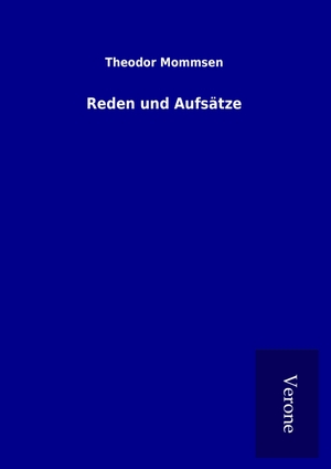 Mommsen, Theodor. Reden und Aufsätze. TP Verone Publishing, 2017.