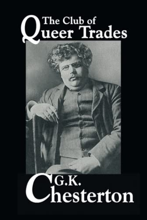 Chesterton, G K. The Club of Queer Trades. Wildside Press, 2024.