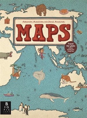 Mizielinska, Aleksandra / Daniel Mizielinski. Maps. Templar Publishing, 2013.
