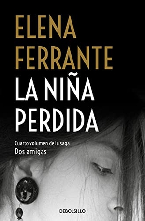 Ferrante, Elena. La niña perdida (Dos amigas 4). DEBOLSILLO, 2018.