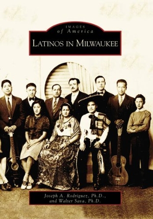 Rodriguez / Sava. Latinos in Milwaukee. Arcadia Publishing (SC), 2006.