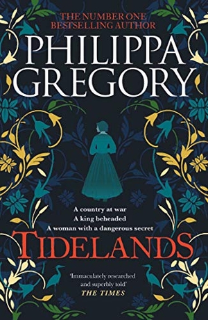 Gregory, Philippa. Tidelands - HER NEW SUNDAY TIMES NUMBER ONE BESTSELLER. Simon + Schuster UK, 2020.