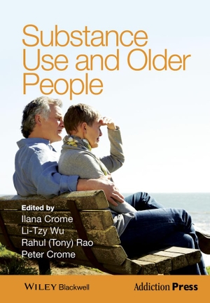 Crome, Ilana / Wu, Li-Tzy et al. Substance Use and Older People. Wiley, 2015.