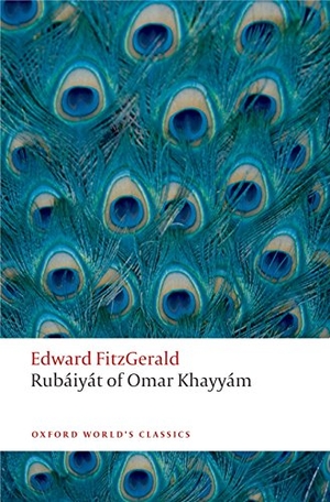 Fitzgerald, Edward. Rubáiyát of Omar Khayyám. Oxford University Press, 2010.