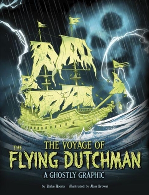Hoena, Blake. The Voyage of the Flying Dutchman - A Ghostly Graphic. Capstone Global Library Ltd, 2024.