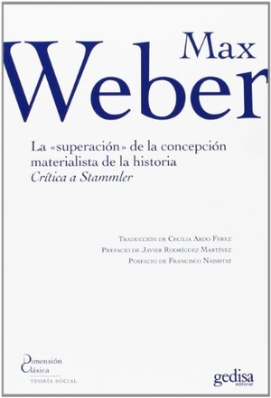 Weber, Max / Cecilia Abdó Férez. La superación de la concepción materialista de la historia : crítica a Stammler. GEDISA, 2014.