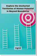 Explore the uncharted territories of human potential in Beyond Boundaries