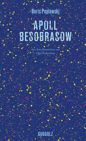 Poplawski, Boris. Apoll Besobrasow. Guggolz Verlag, 2019.