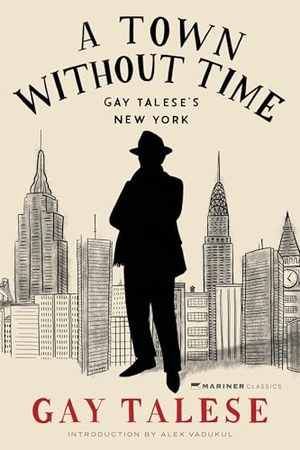 Talese, Gay. A Town Without Time - Gay Talese's New York. Thomas Nelson, 2025.
