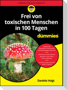 Frei von toxischen Menschen in 100 Tagen für Dummies