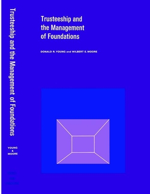 Young, Donald / Wilbert Ellis Moore. Trusteeship and the Management of Foundations. Russell Sage Foundation, 1969.