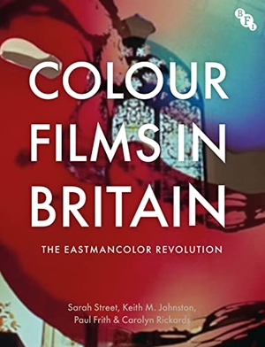 Rickards, Carolyn / Johnston, Keith M. et al. Colour Films in Britain - The Eastmancolor Revolution. Bloomsbury Publishing PLC, 2021.