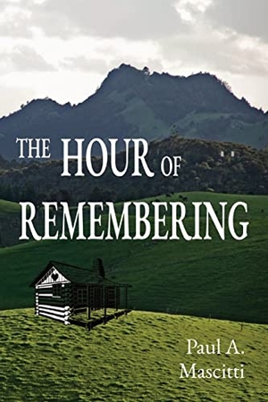 Mascitti, Paul. The Hour of Remembering - A Novel. Onion River Press, 2022.
