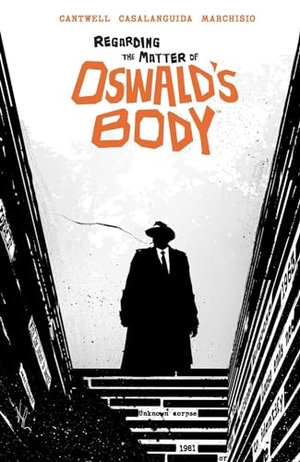 Cantwell, Christopher. Regarding the Matter of Oswald's Body. Boom Entertainment, 2022.