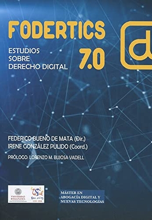Bueno de Mata, Federico / González Pulido, Irene et al. Fodertics 7.0 : estudios sobre derecho digital. Editorial Comares, 2019.