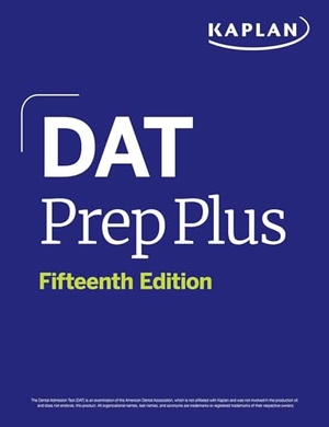 Kaplan Test Prep. DAT Prep Plus, Fifteenth Edition (2026): Includes 12 Pages of Full Color Study Sheets + Online Access to 2 Full Length Practice Tests + 600+ Practice Questions. Kaplan Publishing, 2024.