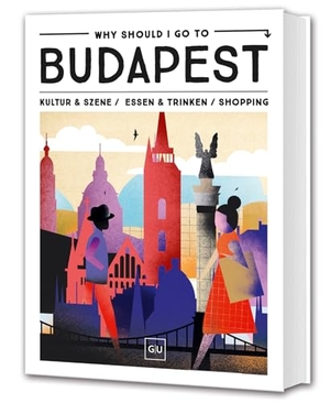 Why Should I Go To Budapest - Dein City-Guide für Insider-Spots, Streetfood, Vintage & Instagram-Hotspots. Graefe und Unzer Verlag, 2026.