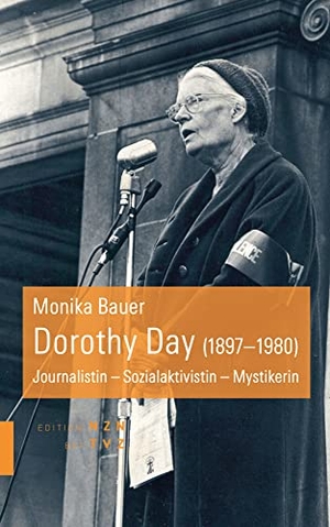 Bauer, Monika. Dorothy Day (1897-1980) - Journalistin - Sozialaktivistin - Mystikerin. Theologischer Verlag Ag, 2022.