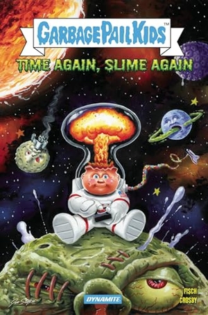 Fisch, Sholly. Madballs vs Garbage Pail Kids: Time Again, Slime Again. Dynamite Entertainment, 2024.